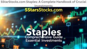 5StarsStocks.com Staples Review: Best Consumer Staples Stocks for Stable Returns